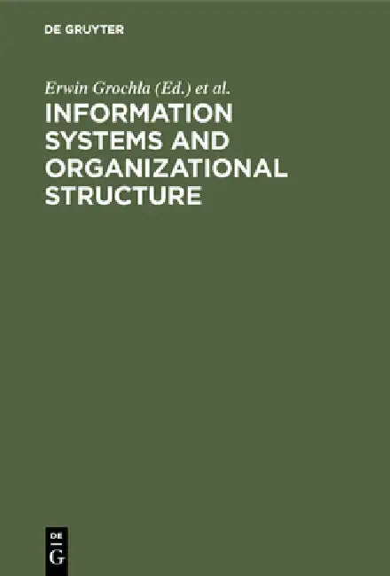 Information Systems and Organizational Structure (English, Erwin Grochla | Norbert Szyperski)
