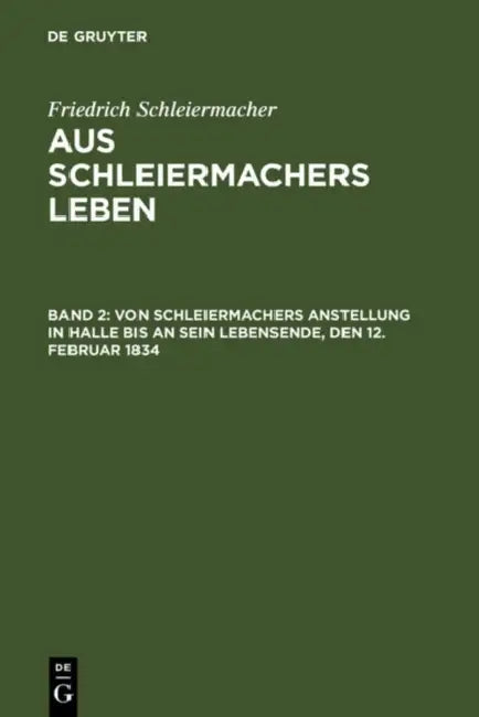 Von Schleiermachers Anstellung in Halle bis an sein Lebensende, den 12. Februar 1834 (English, Friedrich Schleiermacher)