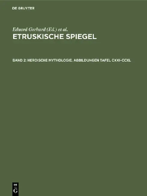 Heroische Mythologie. Abbildungen Tafel CXXI-CCXL (English, Eduard Gerhard | Deutsches Archäologisches Institut (Hera)