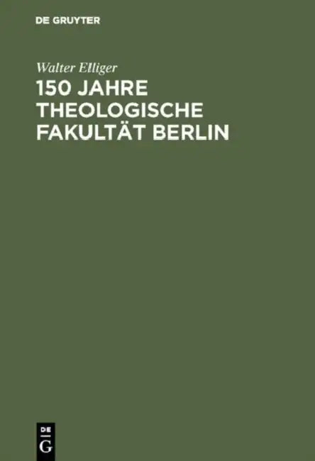 150 Jahre Theologische Fakultät Berlin (English, Walter Elliger)