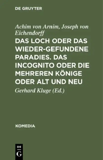 Das Loch Oder Das Wiedergefundene Paradies. Das Incognito Oder Die Mehreren Könige Oder Alt Und Neu (English, Achim Von Arnim | Joseph Von Eichendorff