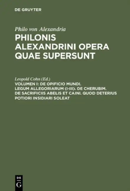 De opificio mundi. Legum allegoriarum (I-III). De Cherubim. De sacrificiis Abelis et Caini. Quod det (English, Leopold Cohn)