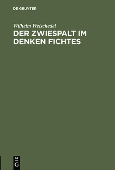 Der Zwiespalt Im Denken Fichtes (English, Wilhelm Weischedel)