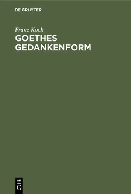 Goethes Gedankenform (English, Franz Koch)