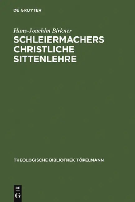 Schleiermachers Christliche Sittenlehre (English, Hans-Joachim Birkner)