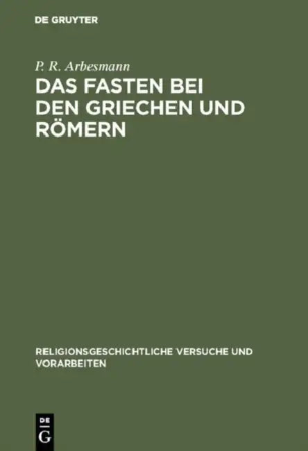 Das Fasten bei den Griechen und Römern (English, P. R. Arbesmann)