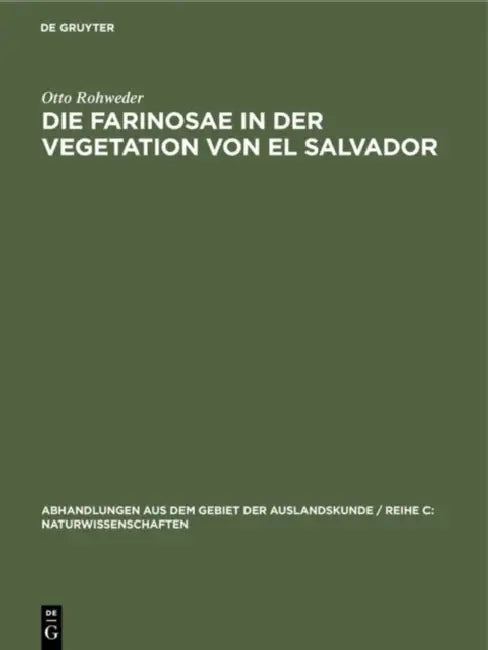 Die Farinosae in Der Vegetation Von El Salvador (English, Otto Rohweder)