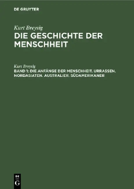 Die Anfänge der Menschheit. Urrassen. Nordasiaten. Australier. Südamerikaner (English, Kurt Breysig)