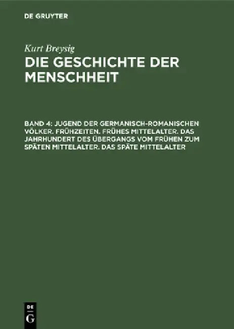 Jugend Der Germanisch-Romanischen Völker. Frühzeiten. Frühes Mittelalter. Das Jahrhundert Des Überga (English, Kurt Breysig)