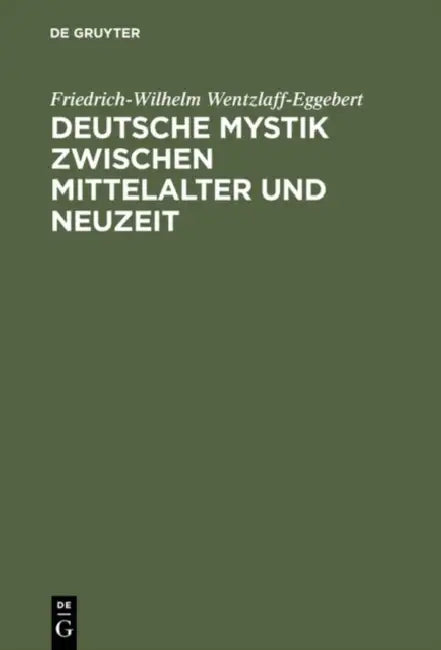 Deutsche Mystik zwischen Mittelalter und Neuzeit (English, Friedrich-Wilhelm Wentzlaff-Eggebert)