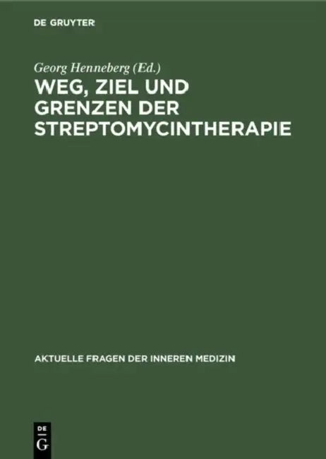 Weg, Ziel und Grenzen der Streptomycintherapie (English, Georg Henneberg)