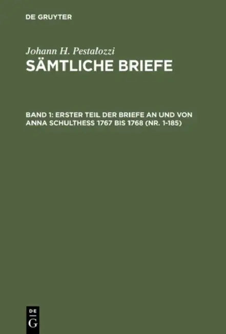 Erster Teil Der Briefe an Und Von Anna Schulthess 1767 Bis 1768 (Nr. 1-185) (English, Emanuel Dejung | Hans Stettbacher)