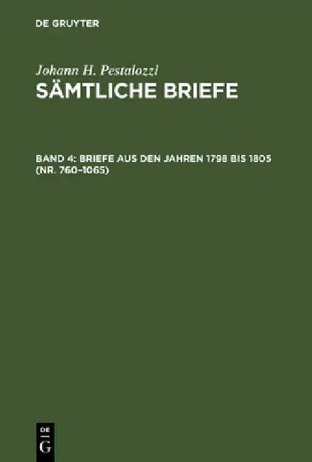 Sämtliche Briefe, Band 4, Briefe aus den Jahren 1798 bis 1805 (Nr. 760-1065) (English, Emanuel Dejung | Walter Feilchenfeld-Fales | Hans Stettbacher)