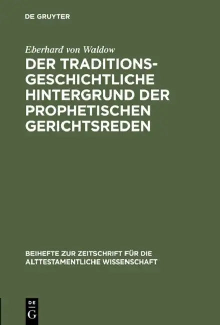 Der traditionsgeschichtliche Hintergrund der prophetischen Gerichtsreden (English, Eberhard Von Waldow)