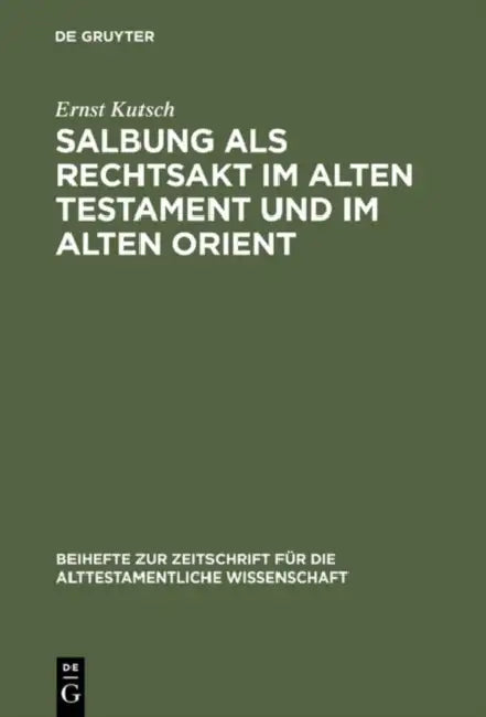 Salbung als Rechtsakt im Alten Testament und im Alten Orient (English, Ernst Kutsch)
