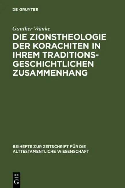 Die Zionstheologie der Korachiten in ihrem traditionsgeschichtlichen Zusammenhang (English, Gunther Wanke)