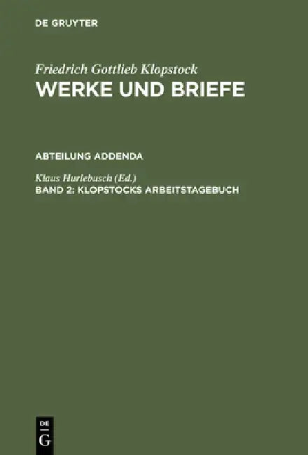 Klopstock, Arbeitstagebuch, Section Addenda, Bd. 2 (English, Klaus Hurlebusch)