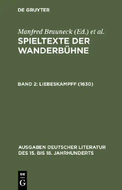 Spieltexte der Wanderbühne, Band 2, Liebeskampff (1630) (English, Manfred Brauneck | Brauneck Brauneck)
