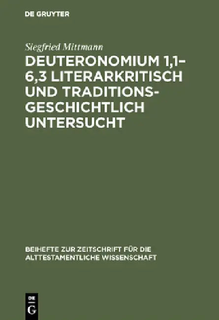 Deuteronomium 1,1-6,3 literarkritisch und traditionsgeschichtlich untersucht (English, Siegfried Mittmann)