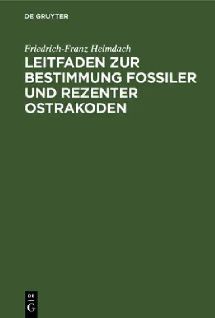 Leitfaden Zur Bestimmung Fossiler Und Rezenter Ostrakoden (English, Friedrich-Franz Helmdach)