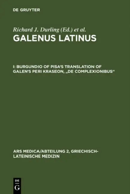 Burgundio of Pisa's Translation of Galen's Peri kraseon, "De complexionibus" (English, Richard W. Durling | Burgundius)