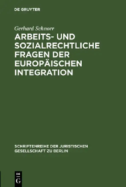 Arbeits- und sozialrechtliche Fragen der europäischen Integration (English, Gerhard Schnorr)