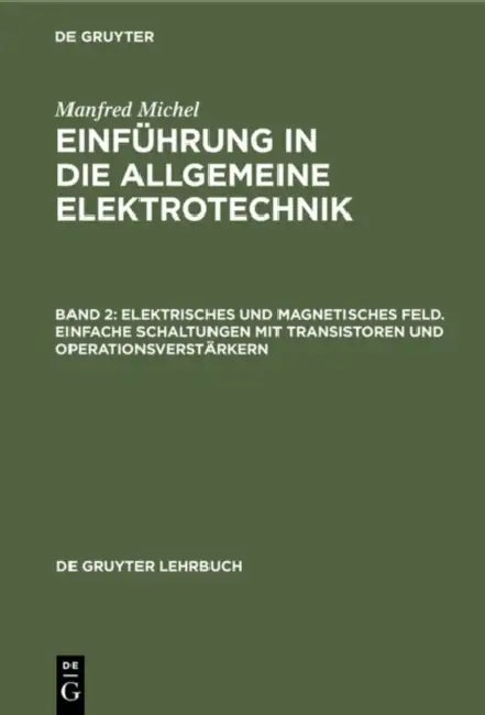 Elektrisches und magnetisches Feld. Einfache Schaltungen mit Transistoren und Operationsverstärkern (English, Manfred Michel)
