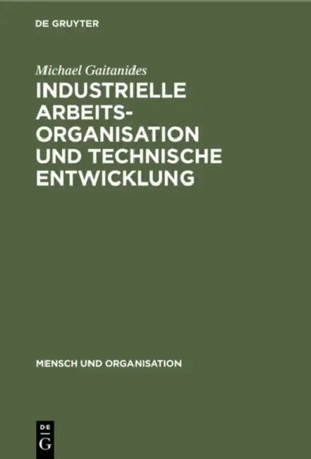 Industrielle Arbeitsorganisation und technische Entwicklung (English, Michael Gaitanides)
