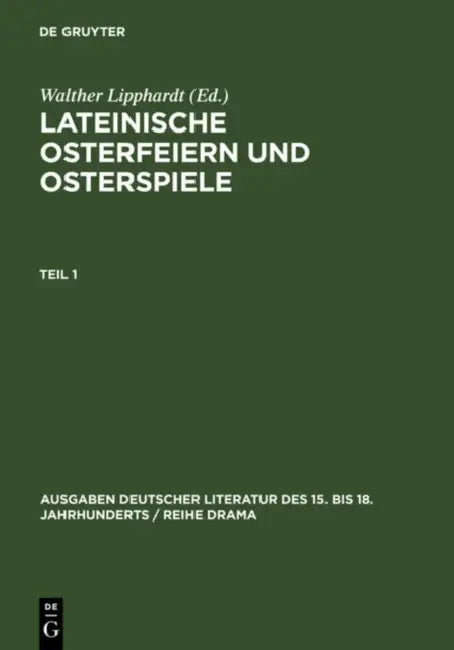 Lateinische Osterfeiern Und Osterspiele. Teil 1 (English, Walther Lipphardt)