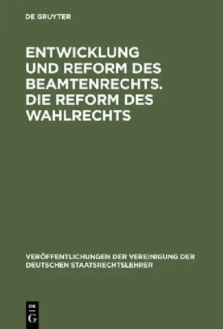 Entwicklung und Reform des Beamtenrechts. Die Reform des Wahlrechts (English, Hans Gerber | Adolf Merkl | Heinrich Pohl)