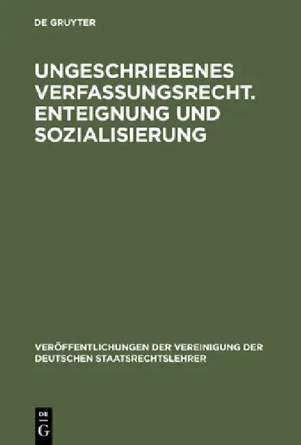 Ungeschriebenes Verfassungsrecht. Enteignung und Sozialisierung (English, Ernst Von Hippel | Alfred Voigt | Hans P. Ipsen)