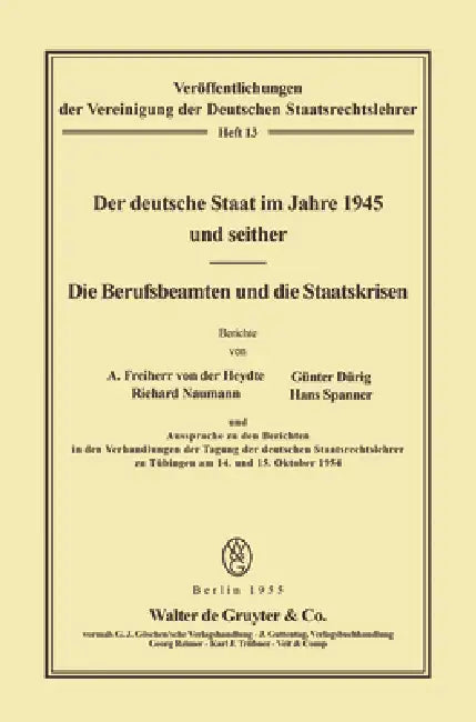 Der Deutsche Staat Im Jahre 1945 Und Seither. Die Berufsbeamten Und Die Staatskrisen (English, August Von Der Heydte | Günter Dürig | Richard Naumann)