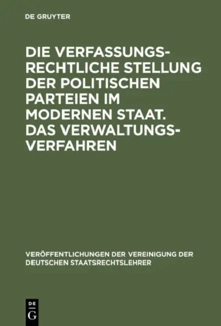 Die Verfassungsrechtliche Stellung Der Politischen Parteien Im Modernen Staat. Das Verwaltungsverfah (English, Konrad Hesse | Gustav E. Kafka | Karl A
