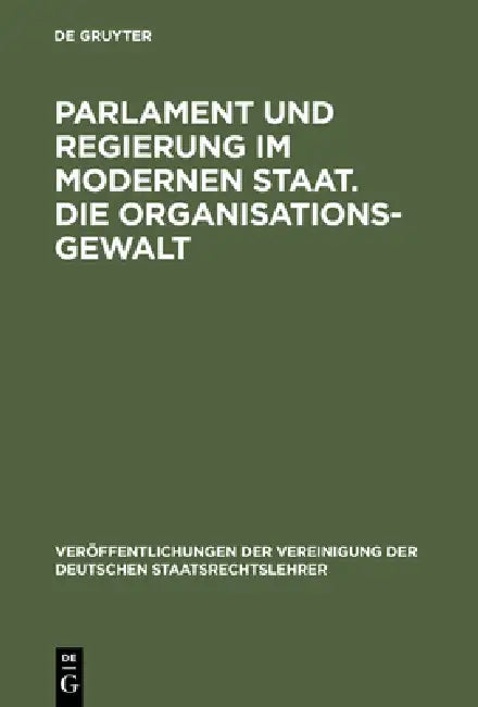 Parlament und Regierung im modernen Staat. Die Organisationsgewalt (English, Ernst Friesenhahn | Karl J. Partsch | Arnold Köttgen)
