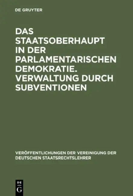 Das Staatsoberhaupt in Der Parlamentarischen Demokratie. Verwaltung Durch Subventionen (English, Otto Kimminich | Peter Pernthaler | Hans P. Ipsen)