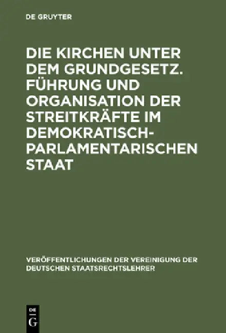 Die Kirchen Unter Dem Grundgesetz. Führung Und Organisation Der Streitkräfte Im Demokratisch-Parlame (English, Martin Heckel | Alexander Hollerbach | 