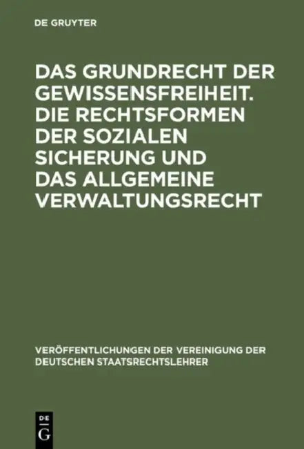 Das Grundrecht Der Gewissensfreiheit. Die Rechtsformen Der Sozialen Sicherung Und Das Allgemeine Ver (English, Richard Bäumlin | Ernst-Wolfgang Böcken