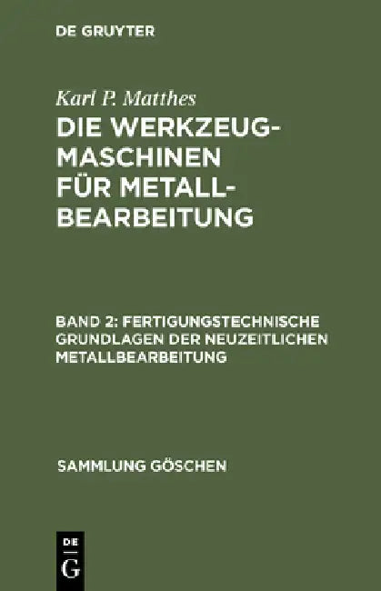 Fertigungstechnische Grundlagen der neuzeitlichen Metallbearbeitung (English, Karl P. Matthes)