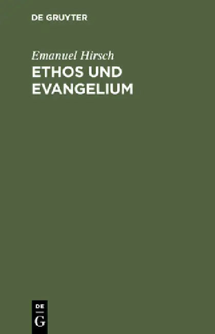 Ethos und Evangelium (English, Emanuel Hirsch)
