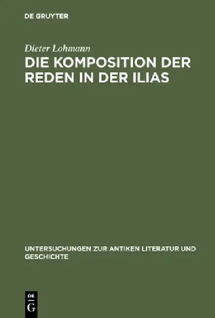 Die Komposition Der Reden in Der Ilias (English, Dieter Lohmann)
