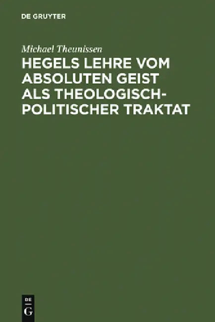 Hegels Lehre vom absoluten Geist als theologisch-politischer Traktat (English, Michael Theunissen)