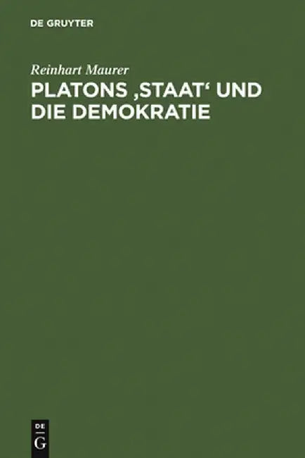 Platons 'Staat' Und Die Demokratie (English, Reinhart Maurer)