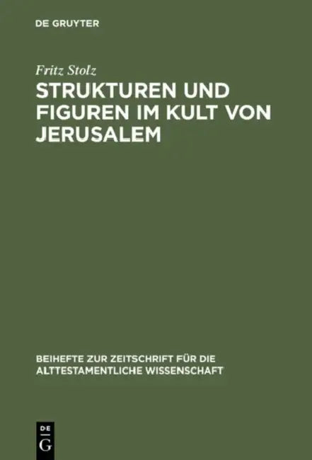 Strukturen und Figuren im Kult von Jerusalem (English, Fritz Stolz)