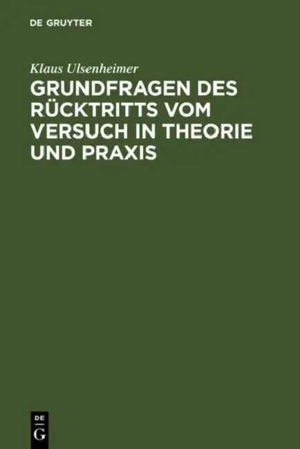 Grundfragen Des Rücktritts Vom Versuch in Theorie Und PRAXIS (English, Klaus Ulsenheimer)