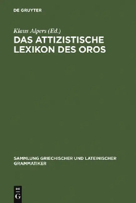 Das Attizistische Lexikon Des Oros (English, Klaus Alpers)