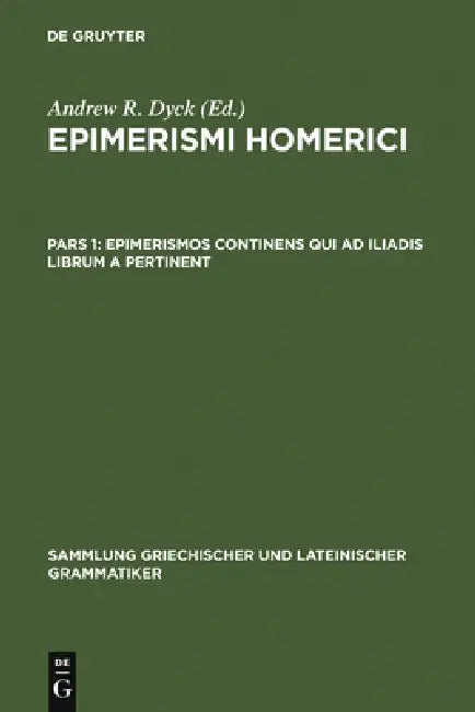 Epimerismos Continens Qui AD Iliadis Librum a Pertinent (English, Andrew R. Dyck)