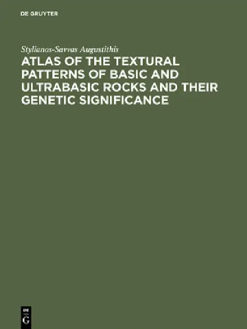 Atlas of the Textural Patterns of Basic and Ultrabasic Rocks and Their Genetic Significance (English, Stylianos-Savvas Augustithis)
