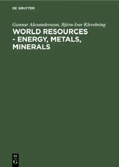World resources - Energy, metals, minerals (English, Gunnar Alexandersson | Björn-Ivar Klevebring)