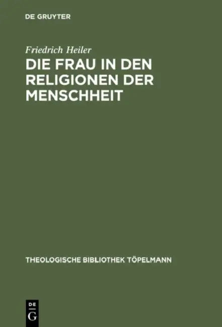 Die Frau in den Religionen der Menschheit (English, Friedrich Heiler)