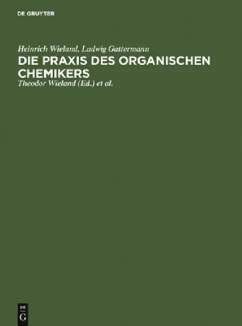 Die PRAXIS Des Organischen Chemikers (English, Heinrich Wieland | Ludwig Gattermann | Theodor Wieland)